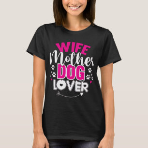 Ehefrau-Mutter-Hund-Liebhaber-Feiern-Mütter-Tag-Qu T-Shirt