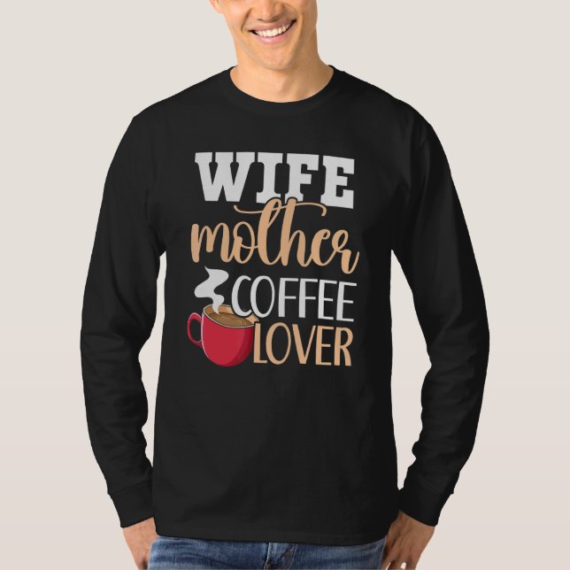 Ehefrau Mutter Kaffeekoffein Getränk Braukaffee T-Shirt (Vorderseite)