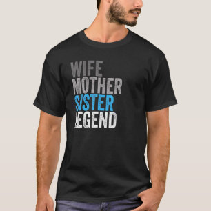 Ehefrau Mutter Schwester Legend Beste Mama Mama Mü T-Shirt