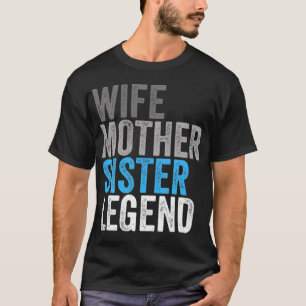 Ehefrau Mutter Schwester Legende Beste Mama Mutter T-Shirt