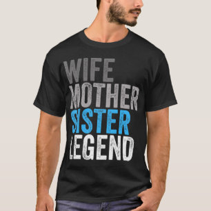 Ehefrau Mutter Schwester Legende Beste Mutter Mama T-Shirt