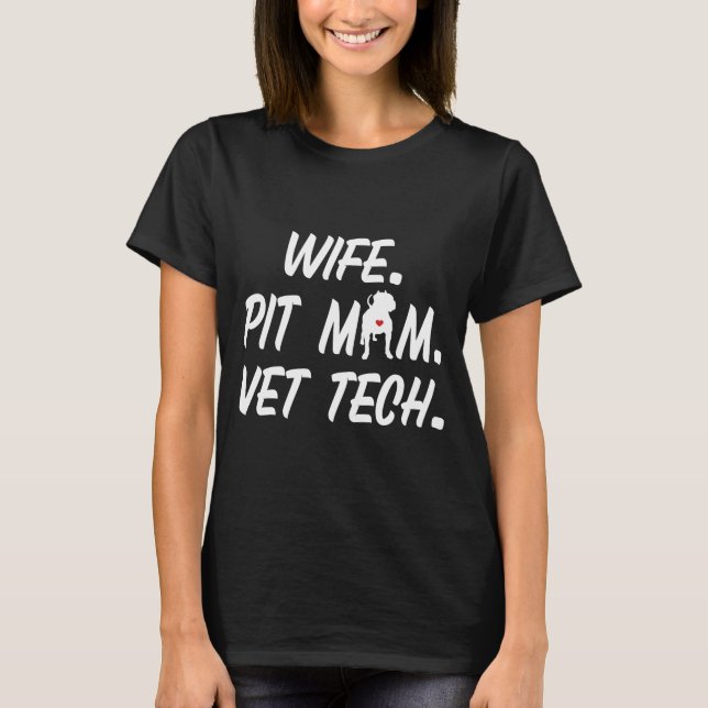 Ehefrau Pit Mama Vet Tech für Pitbull Hunde Eigent T-Shirt (Vorderseite)