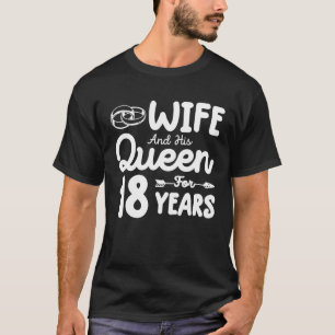 Ehefrau und seine Königin 18. Hochzeit Jahrestag  T-Shirt