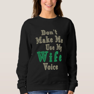 Ehefrau Zitat lassen Sie mich nicht meine Ehefrau  Sweatshirt