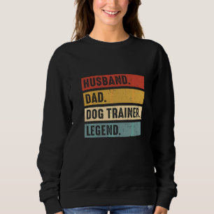 Ehemann Vater Hundetrainer Legende  Hundetraining  Sweatshirt
