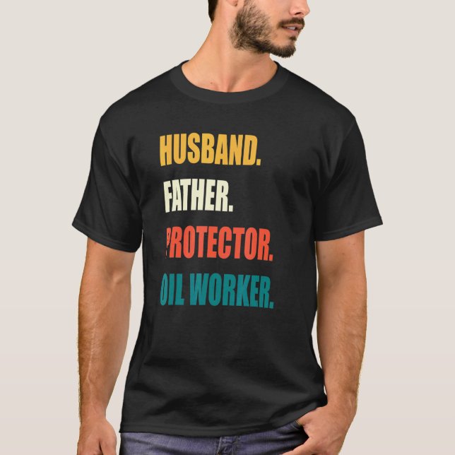 Ehemann Vater Protector Oil Worker T-Shirt (Vorderseite)