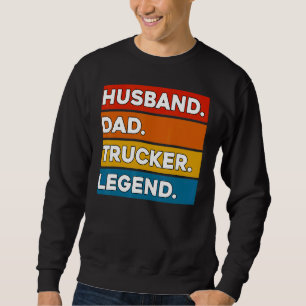 Ehemann Vater Trucker Legende LKW-Fahrer LKW-Fahr Sweatshirt
