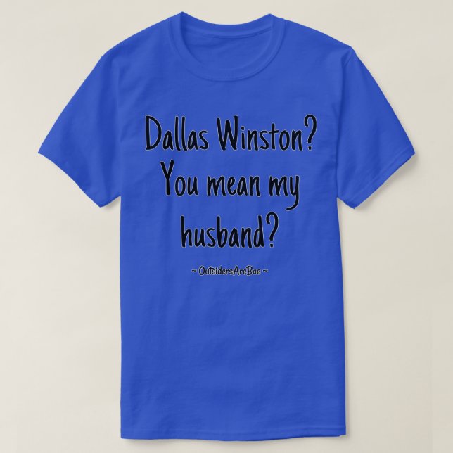 Ehemann von Dallas Winston T-Shirt (Design vorne)