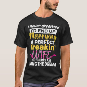 Ehemann, von dem ich nie geträumt hätte, dass ich  T-Shirt