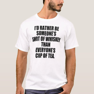 EHER SEIEN VOM WHISKY GESCHOSSEN SIE T-Shirt