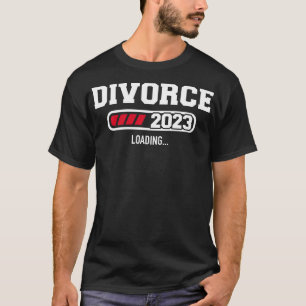 Ehescheidung 2023: Verladung für geschieden ex Ehe T-Shirt