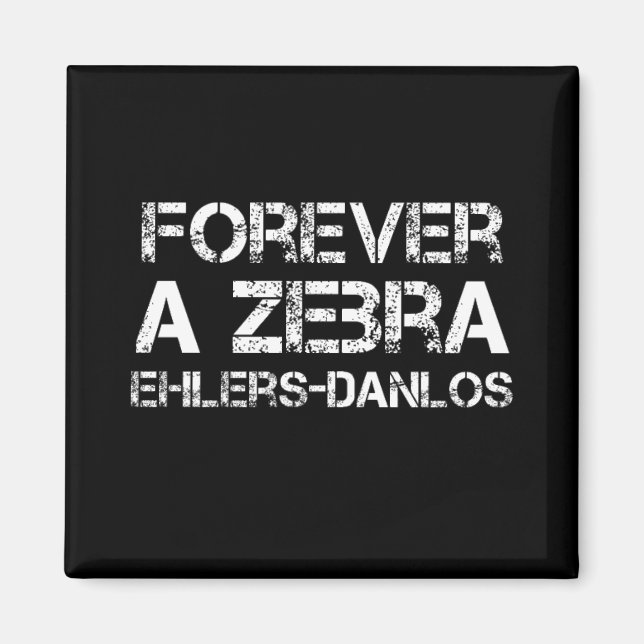 Ehlers-Danlos Forever a Zebra Black Magnet (Vorne)