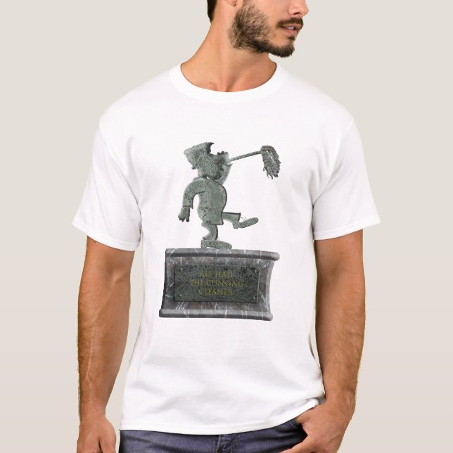 „Ehre dem schlauen Reiniger“  T-Shirt (Vorderseite)
