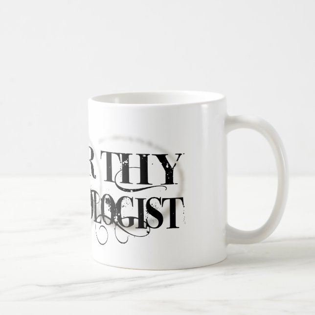 Ehren Sie Thy Physiologen Kaffeetasse (Rechts)