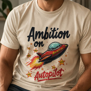 Ehrgeiz auf Autopilot Quirky-Raumschiff T-Shirt