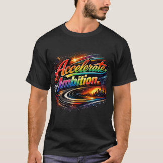 Ehrgeiz beschleunigen | Elegante Motivation T-Shirt