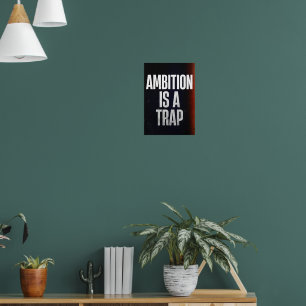 Ehrgeiz ist eine Falle. Anti-Motivation Poster