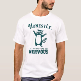 Ehrlich gesagt sind alle meine Systeme Nervous Rac T-Shirt