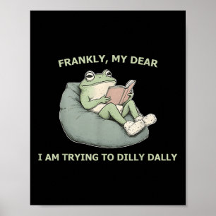 Ehrlich gesagt versuche ich, mein lieber Dilly Dal Poster