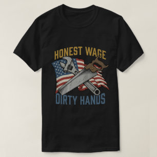 Ehrlicher Lohn, schmutzige Hände Labor Day Handwer T-Shirt