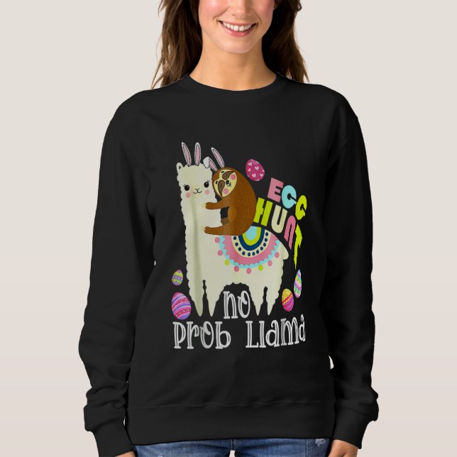 Ei Hunt No Prob Llama Bunny Sloth Riding Llama Ea Sweatshirt (Vorderseite)
