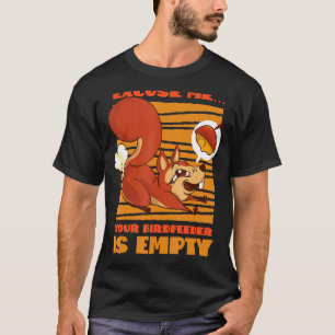 Eichhörnchen Acorn Entschuldigung Meu2026 Ihr Bird T-Shirt