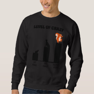 Eichhörnchen Acorn Level Crazy Cat People Dog Peop Sweatshirt