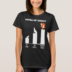 Eichhörnchen Acorn Level Crazy Cat People Dog Peop T-Shirt