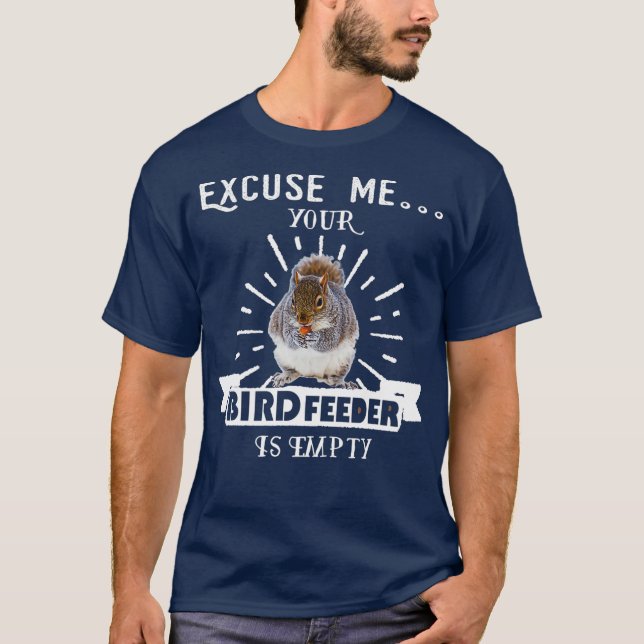 Eichhörnchen Entschuldigen Sie, dass Ihr Vogelfutt T-Shirt (Vorderseite)