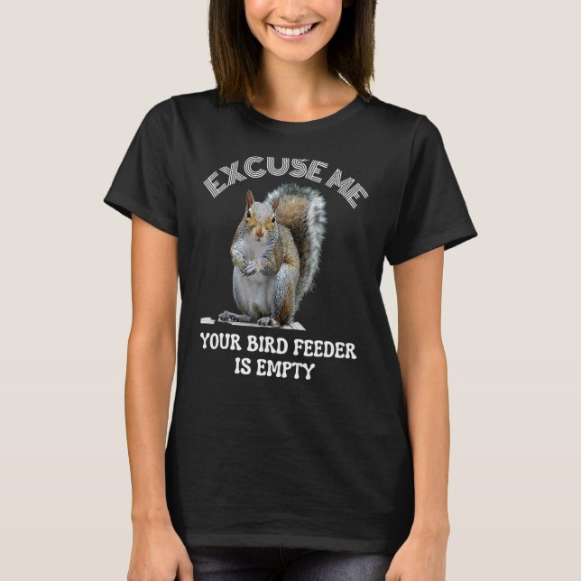 Eichhörnchen entschuldigen uns Ihre Vogelzuführung T-Shirt (Vorderseite)
