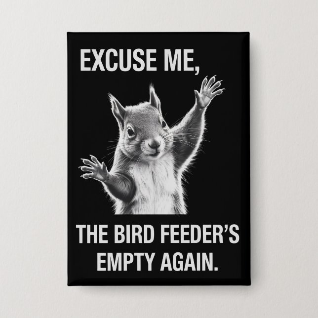 Eichhörnchen Entschuldigung, Vogelfutterhaus ist w Button (Vorderseite)