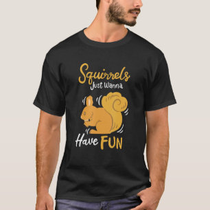 Eichhörnchen haben nur Spaß T-Shirt