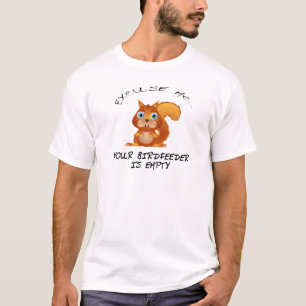 EICHHÖRNCHEN:  IHR BIRDFEEDER IST LEER T-Shirt