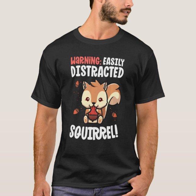 Eichhörnchen leicht von Eichhörnchen abgelenkt T-Shirt (Vorderseite)