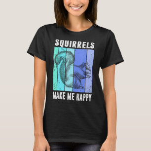 Eichhörnchen machen mich glücklich Funny Squirrel T-Shirt