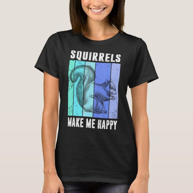 Eichhörnchen machen mich glücklich Funny Squirrel  T-Shirt (Vorderseite)