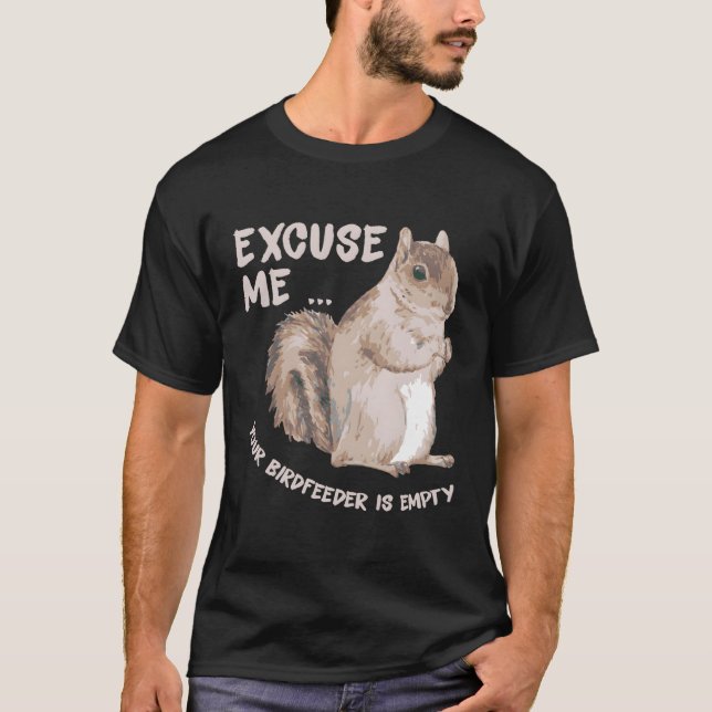 Eichhörnchen-Sprichwort Entschuldigen Sie, Ihr Bir T-Shirt (Vorderseite)
