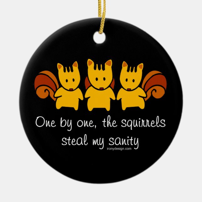 Eichhörnchen stehlen meine Vernunft Keramik Ornament (Vorne)