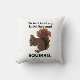 Eichhörnchen testen meine Intelligenz nicht Kissen
