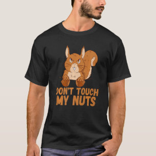 Eichhörnchen Touch mir nicht die Nüsse T-Shirt