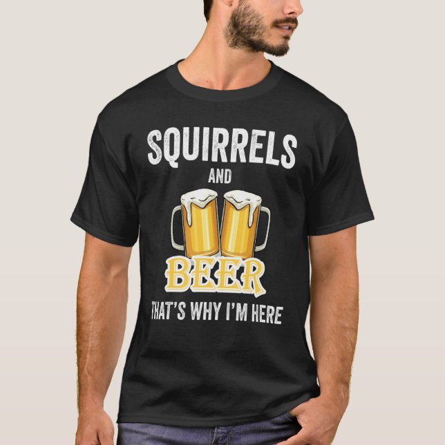 Eichhörnchen und Bier deshalb bin ich hier T-Shirt (Vorderseite)