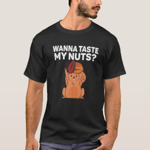 Eichhörnchen Wanna schmeckt meine Nüsse T-Shirt