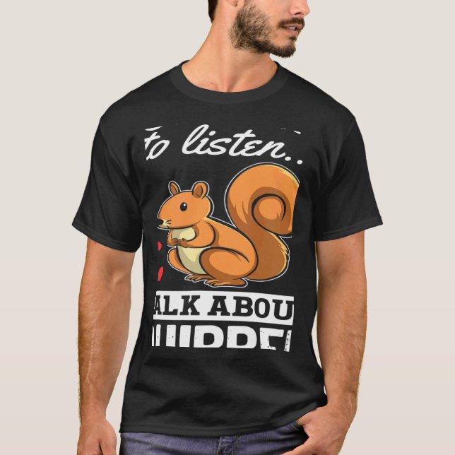 Eichhörnchen, wenn du mir Will, über Squ zu reden T-Shirt (Vorderseite)