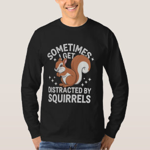 Eichhörnchen werden manchmal von Eichhörnchen abge T-Shirt
