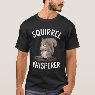 Eichhörnchen Whisperer Funny T-Shirt
