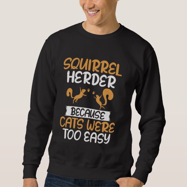 Eichhörnchenherde, weil Katzen zu leicht waren Sweatshirt (Vorderseite)