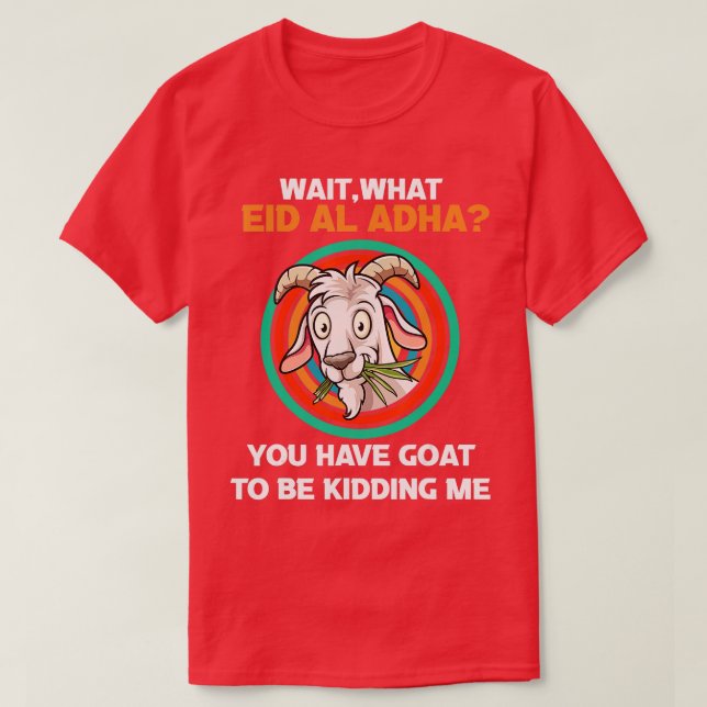 eid al adha mubarak lustig musst du ziegen, um gek T-Shirt (Design vorne)