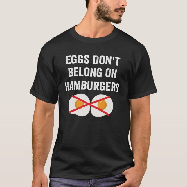 Eier gehören nicht zu Hamburgern, die gegen Ei vor T-Shirt (Vorderseite)