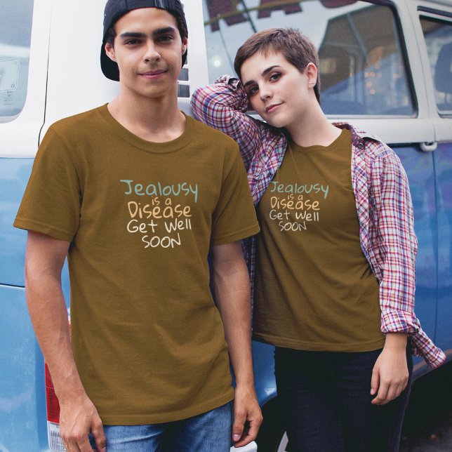 Eifersucht ist eine Krankheit, die bald wieder ges T-Shirt (Von Creator hochgeladen)