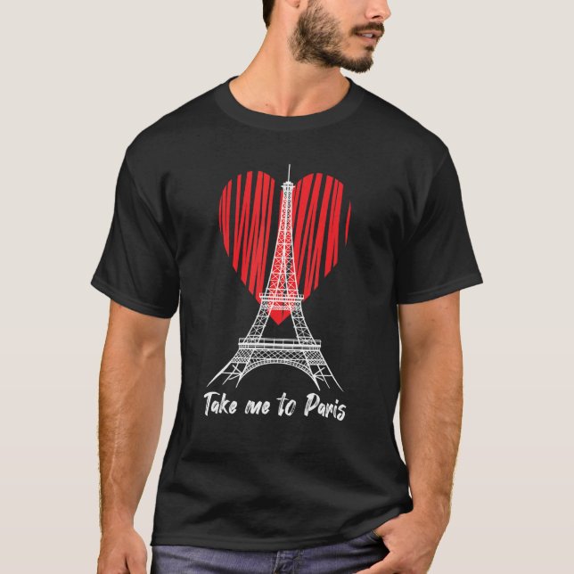 Eiffel Tower Love Take me to Paris France Souvenir T-Shirt (Vorderseite)
